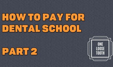 How to Pay for Dental School: Part 2